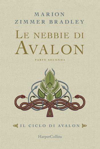 Le nebbie di Avalon. Il ciclo di Avalon. Vol. 1. Parte seconda - Marion Zimmer Bradley - Libro HarperCollins Italia 2019 | Libraccio.it
