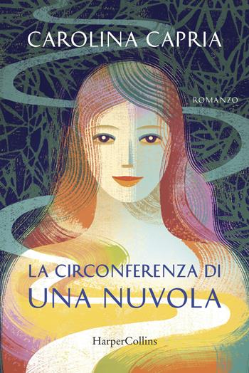 La circonferenza di una nuvola - Carolina Capria - Libro HarperCollins Italia 2019 | Libraccio.it