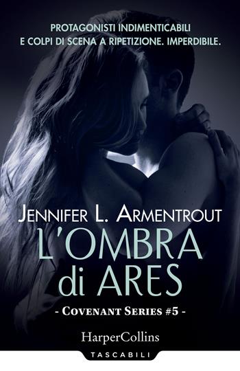 L'ombra di Ares. Covenant series. Vol. 5 - Jennifer L. Armentrout - Libro HarperCollins Italia 2019, Tascabili | Libraccio.it
