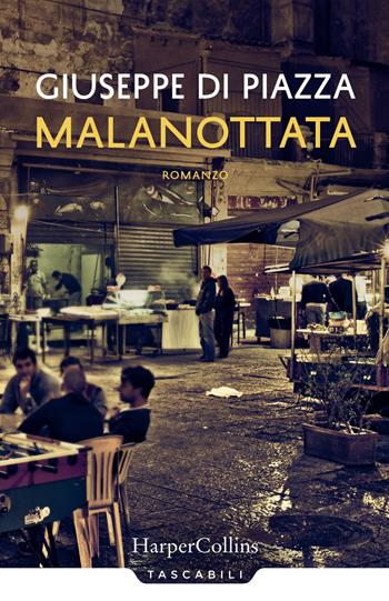 Malanottata - Giuseppe Di Piazza - Libro HarperCollins Italia 2019, Tascabili | Libraccio.it