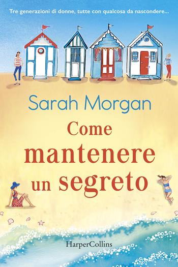 Come mantenere un segreto - Sarah Morgan - Libro HarperCollins Italia 2019 | Libraccio.it