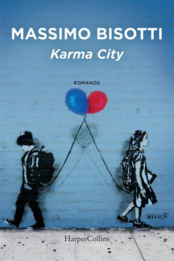 Karma City - Massimo Bisotti - Libro HarperCollins Italia 2019 | Libraccio.it
