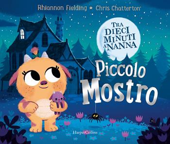 Piccolo mostro. Tra dieci minuti a nanna. Ediz. a colori - Rhiannon Fielding, Chris Chatterton - Libro HarperCollins Italia 2019 | Libraccio.it