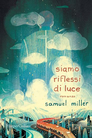 Siamo riflessi di luce - Samuel Miller - Libro HarperCollins Italia 2019 | Libraccio.it