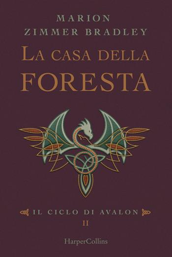 La casa della foresta. Il ciclo di Avalon. Vol. 2 - Marion Zimmer Bradley - Libro HarperCollins Italia 2019 | Libraccio.it