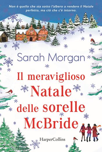 Il meraviglioso Natale delle sorelle McBride - Sarah Morgan - Libro HarperCollins Italia 2019 | Libraccio.it