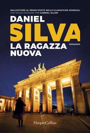 La ragazza nuova - Daniel Silva - Libro HarperCollins Italia 2020 | Libraccio.it