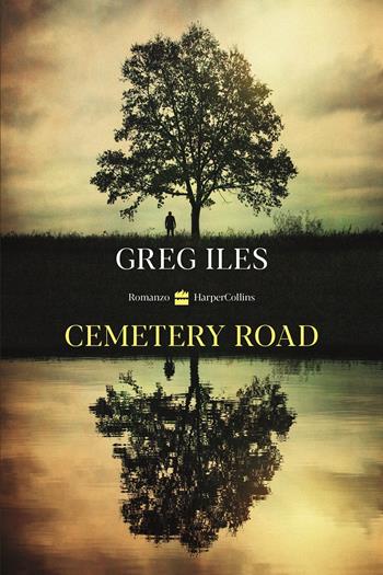 Cemetery road - Greg Iles - Libro HarperCollins Italia 2020 | Libraccio.it