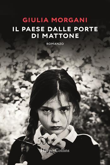 Il paese dalle porte di mattone - Giulia Morgani - Libro HarperCollins Italia 2020 | Libraccio.it