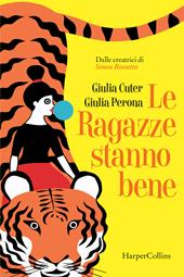Le ragazze stanno bene - Giulia Cuter, Giulia Perona - Libro HarperCollins Italia 2020 | Libraccio.it