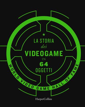 La storia dei videogame in 64 oggetti  - Libro HarperCollins Italia 2021 | Libraccio.it