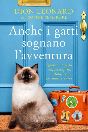 Anche i gatti sognano l'avventura - Dion Leonard, Sophie Pembroke - Libro HarperCollins Italia 2021 | Libraccio.it