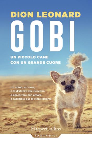 Gobi. Un piccolo cane con un grande cuore - Dion Leonard - Libro HarperCollins Italia 2020, Tascabili | Libraccio.it