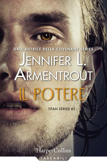 Il potere. Titan series. Vol. 2 - Jennifer L. Armentrout - Libro HarperCollins Italia 2020, Tascabili | Libraccio.it