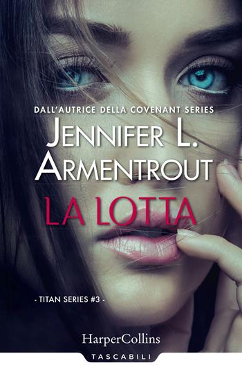 La lotta. Titan series. Vol. 3 - Jennifer L. Armentrout - Libro HarperCollins Italia 2020, Tascabili | Libraccio.it