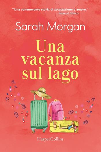Una vacanza sul lago - Sarah Morgan - Libro HarperCollins Italia 2021 | Libraccio.it