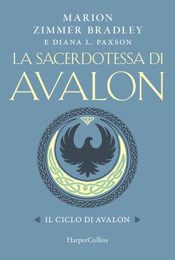 La sacerdotessa di Avalon - Marion Zimmer Bradley, Diana L. Paxson - Libro HarperCollins Italia 2022 | Libraccio.it
