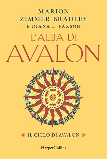 L'alba di Avalon. Il ciclo di Avalon - Marion Zimmer Bradley, Diana L. Paxson - Libro HarperCollins Italia 2024 | Libraccio.it