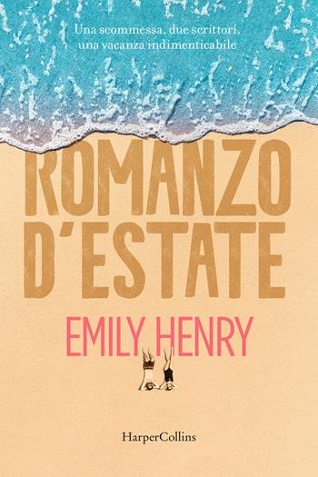 Romanzo d'estate - Emily Henry - Libro HarperCollins Italia 2021 | Libraccio.it
