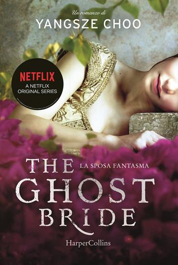 The ghost bride. La sposa fantasma - Yangsze Choo - Libro HarperCollins Italia 2020 | Libraccio.it