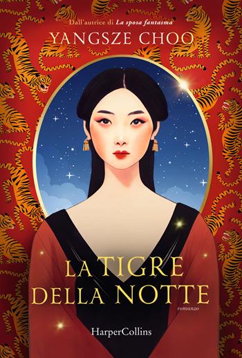 La tigre della notte - Yangsze Choo - Libro HarperCollins Italia 2024 | Libraccio.it