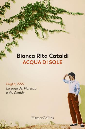 Acqua di sole. La saga dei Fiorenza e dei Gentile - Bianca Rita Cataldi - Libro HarperCollins Italia 2020 | Libraccio.it