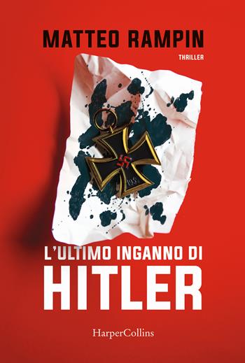 L'ultimo inganno di Hitler - Matteo Rampin - Libro HarperCollins Italia 2020 | Libraccio.it