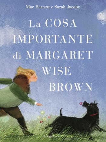 La cosa importante di Margaret Wise Brown. Ediz. illustrata - Mac Barnett - Libro HarperCollins Italia 2020 | Libraccio.it