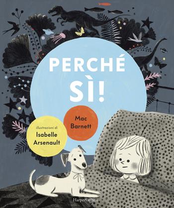 Perché sì! Ediz. a colori - Mac Barnett - Libro HarperCollins Italia 2020 | Libraccio.it