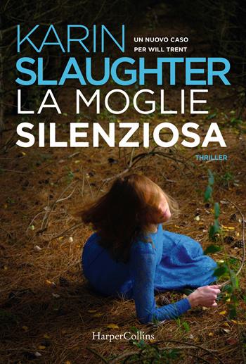 La moglie silenziosa - Karin Slaughter - Libro HarperCollins Italia 2020 | Libraccio.it