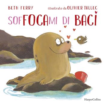 Soffocami di baci - Beth Ferry - Libro HarperCollins Italia 2021 | Libraccio.it