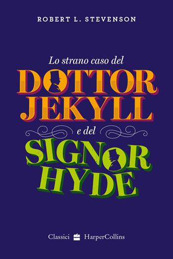 Lo strano caso del dottor Jekyll e del signor Hyde - Robert Louis Stevenson - Libro HarperCollins Italia 2021 | Libraccio.it