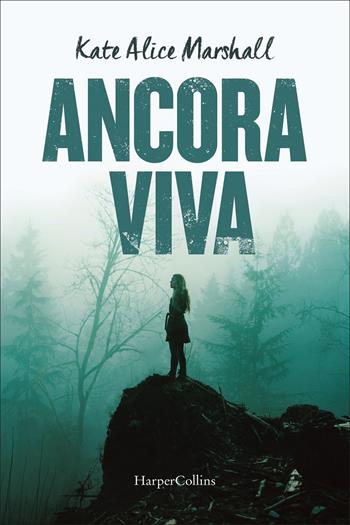Ancora viva - Kate Alice Marshall - Libro HarperCollins Italia 2022 | Libraccio.it