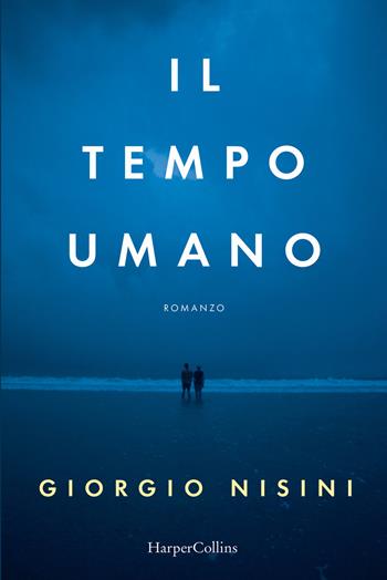 Il tempo umano - Giorgio Nisini - Libro HarperCollins Italia 2020 | Libraccio.it