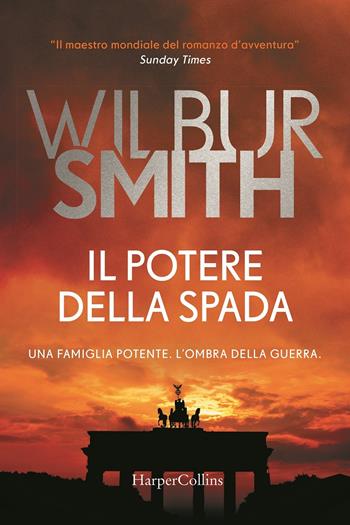Il potere della spada - Wilbur Smith - Libro HarperCollins Italia 2020, Bestseller | Libraccio.it
