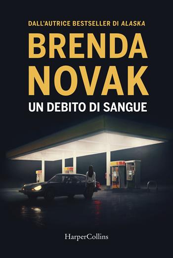 Un debito di sangue - Brenda Novak - Libro HarperCollins Italia 2020 | Libraccio.it