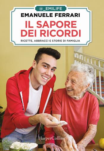 Il sapore dei ricordi. Ricette, abbracci e storie di famiglia - Emanuele Ferrari - Libro HarperCollins Italia 2020 | Libraccio.it