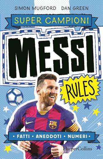 Messi rules. Supercampioni - Simon Mugford, Green - Libro HarperCollins Italia 2020 | Libraccio.it