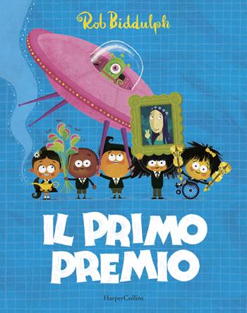 Il primo premio. Ediz. a colori - Rob Biddulph - Libro HarperCollins Italia 2021 | Libraccio.it