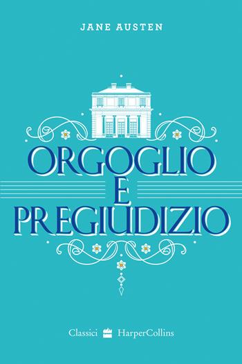 Orgoglio e pregiudizio - Jane Austen - Libro HarperCollins Italia 2021 | Libraccio.it