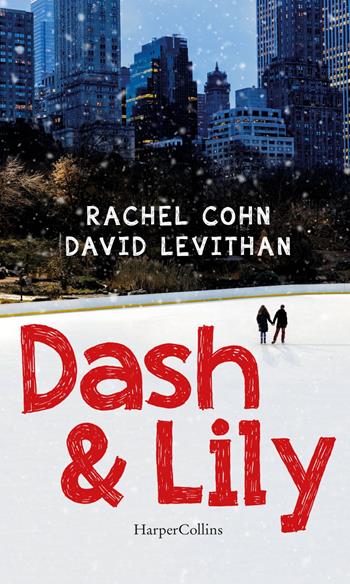 Dash & Lily - David Levithan, Rachel Cohn - Libro HarperCollins Italia 2020 | Libraccio.it