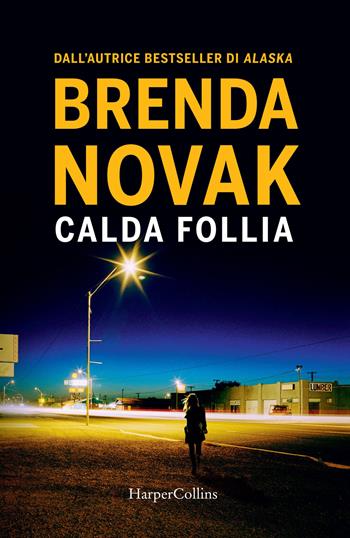 Calda follia. Department 6. Vol. 1 - Brenda Novak - Libro HarperCollins Italia 2021 | Libraccio.it