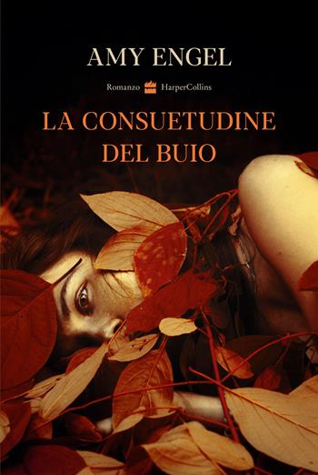 La consuetudine del buio - Amy Engel - Libro HarperCollins Italia 2021 | Libraccio.it