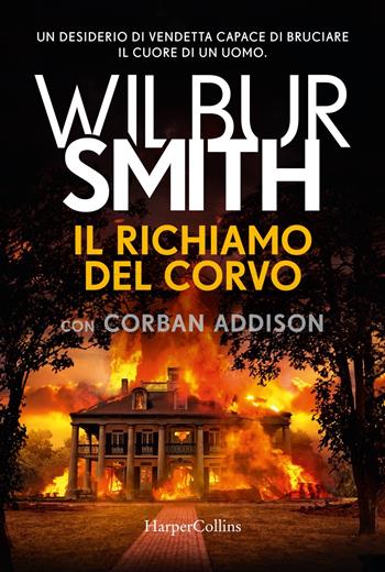 Il richiamo del corvo - Wilbur Smith, Corban Addison - Libro HarperCollins Italia 2020 | Libraccio.it