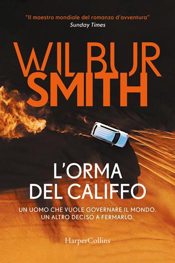 L'orma del califfo - Wilbur Smith - Libro HarperCollins Italia 2021 | Libraccio.it