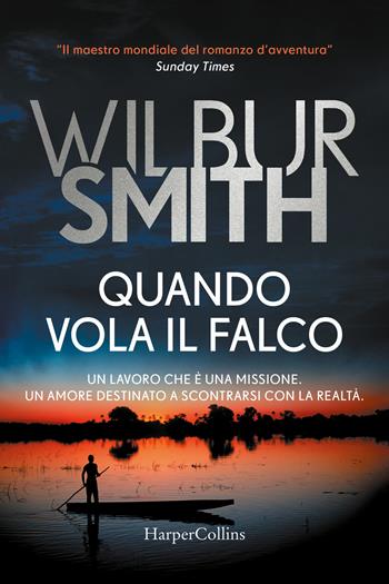Quando vola il falco - Wilbur Smith - Libro HarperCollins Italia 2021 | Libraccio.it
