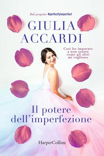 Il potere dell'imperfezione - Giulia Accardi - Libro HarperCollins Italia 2021 | Libraccio.it