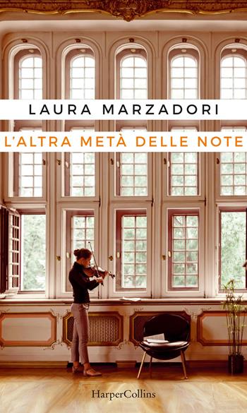L'altra metà delle note - Laura Marzadori - Libro HarperCollins Italia 2021 | Libraccio.it
