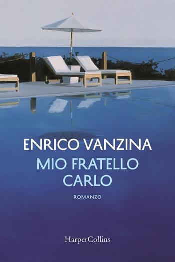 Mio fratello Carlo - Enrico Vanzina - Libro HarperCollins Italia 2021 | Libraccio.it