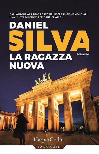 La ragazza nuova - Daniel Silva - Libro HarperCollins Italia 2021, Tascabili | Libraccio.it